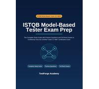 ISTQB Model-Based Tester Exam Prep: The Complete Study Guide with Practice Questions and Full Mock Exams to Confidently Pass the Certified Tester ... Exam (ISTQB Certification Exam Prep)