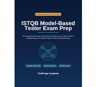ISTQB Model-Based Tester Exam Prep: The Complete Study Guide with Practice Questions and Full Mock Exams to Confidently Pass the Certified Tester ... Exam (ISTQB Certification Exam Prep)