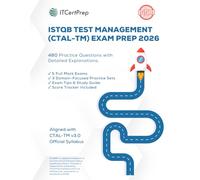 ISTQB Test Management Exam Prep 2026: 480 Practice Questions with Detailed Explanations (CTAL-TM): Domain-Based Practice + Mock Exams for Real Test Manager Certification Success