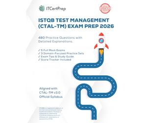 ISTQB Test Management Exam Prep 2026: 480 Practice Questions with Detailed Explanations (CTAL-TM): Domain-Based Practice + Mock Exams for Real Test Manager Certification Success