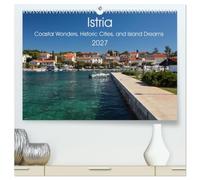 Istria - Coastal Wonders, Historic Cities, and Island Dreams (High Quality Premium Wall Calendar 2027 DIN A2 landscape),CALVENDO 12 Month Wall ... beauty, rich culture, and timeless allure.
