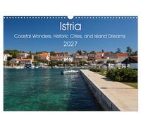 Istria - Coastal Wonders, Historic Cities, and Island Dreams (Wall Calendar 2027