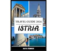 ISTRIA TRAVEL GUIDE 2026