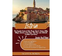 ISTRIA TRAVEL GUIDE 2026: THE COMPLETE GUIDE TO PULA, ROVINJ, POREČ, HIDDEN HILLTOP VILLAGES, BEACHES, FOOD, WINE, DAY TRIPS, AND AUTHENTIC CROATIAN EXPERIENCES