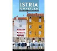 Istria Unveiled: Discover Croatia’s Most Enchanting Region (Urban Expedition Europe)