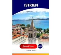 Istrien Reiseführer 2026: Erkunden Sie Kroatiens Halbinsel, Sehenswürdigkeiten, Küstenstädte, römische Ruinen, lokale Weine, Dörfer und versteckte Schätze mit Insidertipps