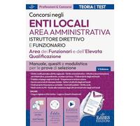 Istruttore direttivo e funzionari. Area amministrativa EELL. Manuale, test di verifica e modulistica per i concorsi negli enti locali. Con software di simulazione (Professioni & concorsi)