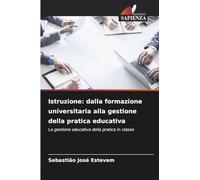 Istruzione: dalla formazione universitaria alla gestione della pratica educativa