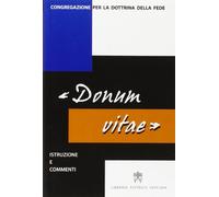 Istruzione «Donum vitae» su il rispetto della vita umana nascente e la dignità della procreazione. Testo latino e italiano (Documenti e studi)