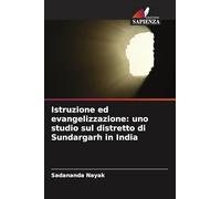 Istruzione ed evangelizzazione: uno studio sul distretto di Sundargarh in India