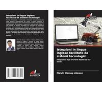 Istruzioni in lingua inglese facilitate da sistemi tecnologici: Integrazione degli strumenti didattici del 21° secolo