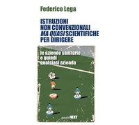 Istruzioni non convenzionali ma quasi scientifiche per dirigere le aziende sanitarie e quindi qualsiasi azienda