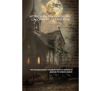 ISTRUZIONI PER DIVENTARE CACCIATORE DI FANTASMI: Vere istruzioni, nozioni e consigli per essere un Cacciatore di fantasmi, per ottenere risultati.