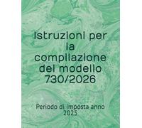 Istruzioni per la compilazione del modello 730/2026: Periodo di imposta anno 2025