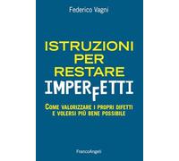 Istruzioni per restare imperfetti. Come valorizzare i propri difetti e volersi più bene possibile (Trend)
