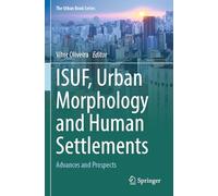 ISUF, Urban Morphology and Human Settlements: Advances and Prospects (The Urban Book Series)