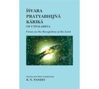 Isvara Pratyabhijna Karika of Utpaladeva: Verses on the Recognition of the Lord