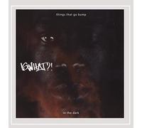 Iswhat?! - Things That Go Bump in..