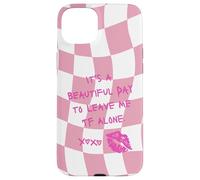 It A Beautiful Day To Leave Me Alone Rosa Blanco Tablero De Ajedrez Carcasa para iPhone 15 Plus