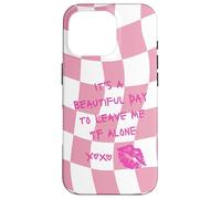 It A Beautiful Day To Leave Me Alone Rosa Blanco Tablero De Ajedrez Carcasa para iPhone 16 Pro