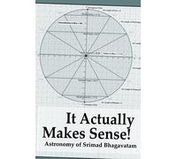 It Actually Makes Sense!: Astronomy of Srimad Bhagavatam