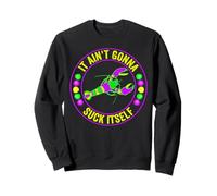 It Aint Gonna Suck Itself Mardi Gras Carnival Sudadera
