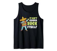 It Aint Gonna Suck Itself Mariachi Cinco De Mayo Divertido Regalo Camiseta sin Mangas