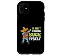 It Aint Gonna Suck Itself Mariachi Cinco De Mayo Divertido Regalo Carcasa para iPhone 11
