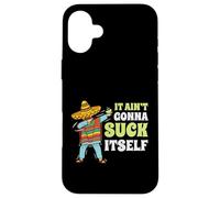 It Aint Gonna Suck Itself Mariachi Cinco De Mayo Divertido Regalo Carcasa para iPhone 16 Plus