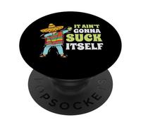 It Aint Gonna Suck Itself Mariachi Cinco De Mayo Divertido Regalo PopSockets PopGrip Adhesivo