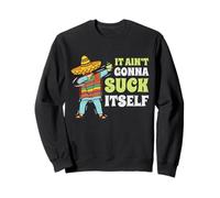 It Aint Gonna Suck Itself Mariachi Cinco De Mayo Divertido Regalo Sudadera