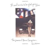 It Ain't No Sin to Be Glad You're Alive : The Promise of Bruce Springsteen by Eric Alterman (1999-10-01)