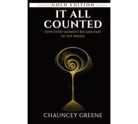 It All Counted: It All Counted How Every Moment Became Part of the Whole (CMG Golden Formation Series)
