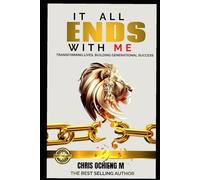IT ALL ENDS WITH ME: Transforming lives, building Generational Success. (Christian Selfhelp books)