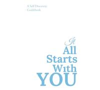 It All Starts With You: A Self Discovery Guidebook ("It All Starts" series by Esmeralda)
