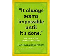 "It Always Seems Impossible Until It's Done.": Motivation for Dreamers & Doers