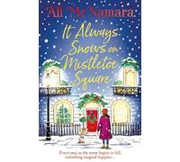 It Always Snows on Mistletoe Square: treat yourself to the most uplifting, escapist, festive romance of 2023!