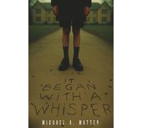 It Began With a Whisper: YA Dystopian with political and educational themes