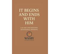 It Begins and Ends With Him: A 31-Day (and Beyond) Devotional Invitation to Start Where He Starts - and End Where He Finishes