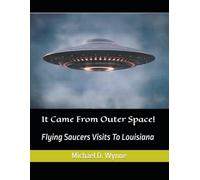 It Came From Outer Space!: Flying Saucers Visits To Louisiana (Great Mysteries)