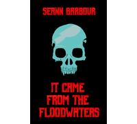 It Came from the Floodwaters
