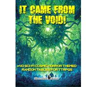 It Came from the Void: Sci-Fi & Cosmic Horror Random Tables for Tabletop RPGs