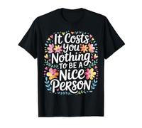 It Costs You Nothing To Be A Nice Person Amabilidad - Camiseta gráfica económica, Hombre, Negro, L