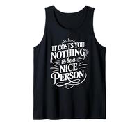 It Costs You Nothing To Be A Nice Person Amabilidad - Camiseta sin Mangas