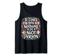It Costs You Nothing To Be A Nice Person Amabilidad - Camiseta sin Mangas