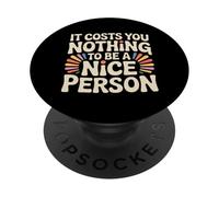 It Costs You Nothing To Be A Nice Person Amabilidad - PopSockets PopGrip Adhesivo