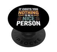 It Costs You Nothing To Be A Nice Person Amabilidad PopSockets PopGrip Adhesivo
