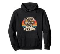 It Costs You Nothing To Be A Nice Person Amabilidad - Sudadera con Capucha