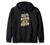 It Costs You Nothing To Be A Nice Person Amabilidad - Sudadera con Capucha