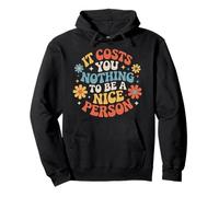 It Costs You Nothing To Be A Nice Person Amabilidad |- Sudadera con Capucha